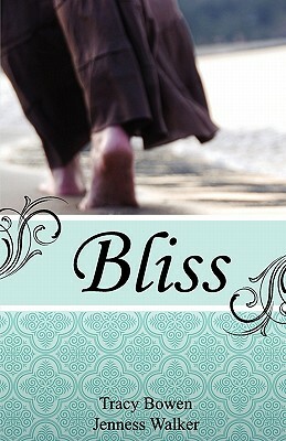 Bliss by Tracy Bowen, Jenness Walker