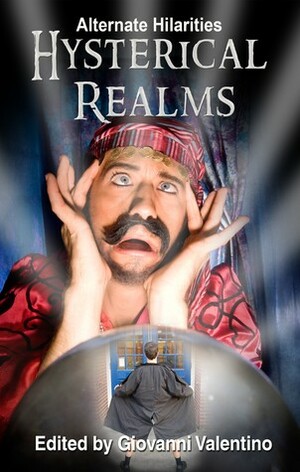 Hysterical Realms by Leo Norman, Dusty Wallace, David Elliott, Jay Fuller, Deborah Walker, Gerry White, Gerri Leen, Gwendolyn Kiste, John H. Dromey, Branden Linley, Simon Kewin, M. Kelly Peach, Gary Pattinson, Jeff Wikstrom, Brenda Kezar, Dan Stout, Jeremy Closs, Garry McNulty, Giovanni Valentino, Brian M. Milton, Ken MacGregor, Mike Reeves-McMillan, Laura Thurston, Gregg Chamberlain, Kelda Crich, Siobhan Gallagher, Arthur Carey, Lela E. Buis, Peter Hagelslag, Phil Richardson, Gretchen Bassier, Jason Bougger, Michael W. Lucht, T.R. Clark, Clay Sheldon, Sylvia Anna Hiven, Mark Mills, Nick Nafpliotis