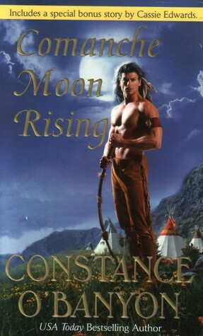 Comanche Moon Rising by Constance O'Banyon