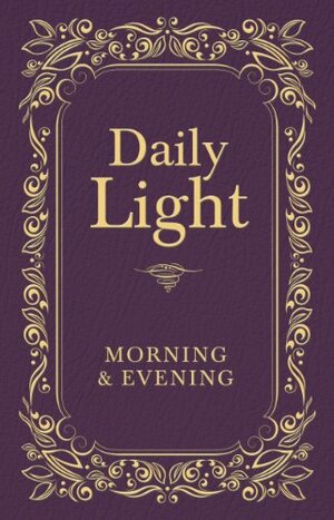 Daily Light: Morning and Evening Devotional by Anonymous