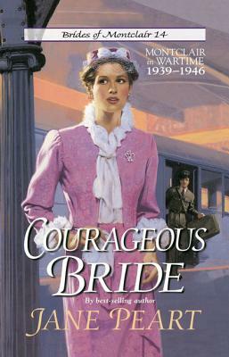 Courageous Bride: Montclair in Wartime, 1939-1946 by Jane Peart