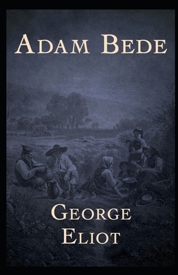 Adam Bede Illustrated by George Eliot