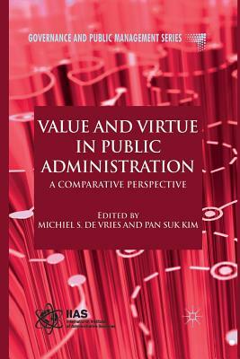 Value and Virtue in Public Administration: A Comparative Perspective by 