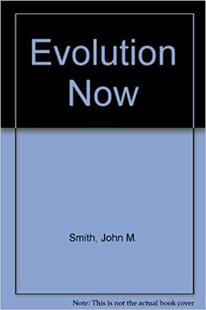 Evolution Now: Century After by John Maynard Smith