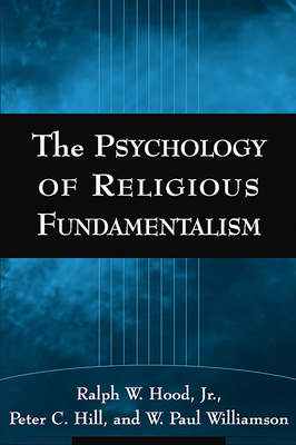 The Psychology of Religious Fundamentalism by Peter C. Hill, Ralph W. Hood, Ralph W. Hood Jr