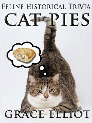 Cat Pies: Feline Historical Trivia by Grace Elliot
