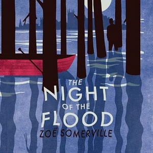 The Night of the Flood by Zoë Somerville