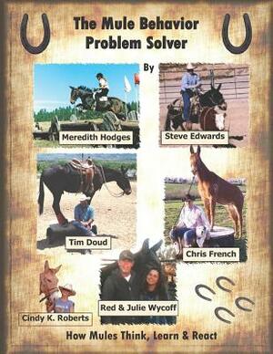 The Mule Behavior Problem Solver: How Mules Think, Learn and React by Tim Doud, Meredith Hodges, Steve Edwards