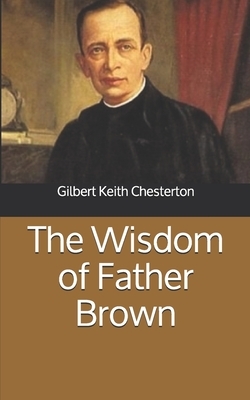 The Wisdom of Father Brown by G.K. Chesterton