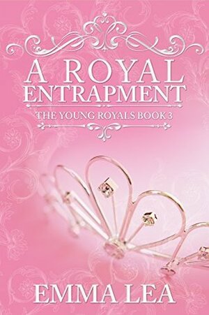 A Royal Entrapment by Emma Lea