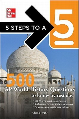 500 AP World History Questions to Know by Test Day by Thomas A. Evangelist, Adam Stevens