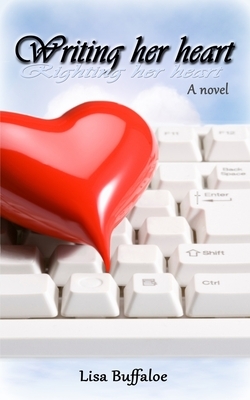 Writing her heart by Lisa Buffaloe