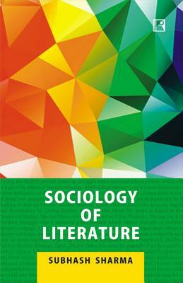 Sociology of Literature by Subhash Sharma