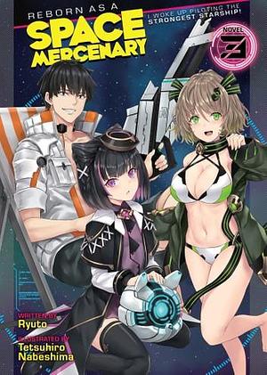 Reborn as a Space Mercenary: I Woke Up Piloting the Strongest Starship! (Light Novel) Vol. 3 by Tetsuhiro Nabeshima, Ryuto