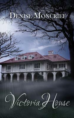 Victoria House by Denise Moncrief