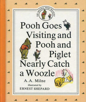 Pooh Goes Visiting and Pooh and Piglet Nearly Catch a Woozle by A.A. Milne