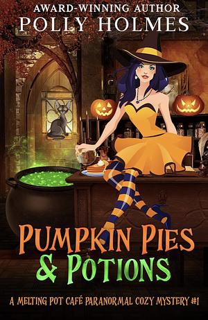 Pumpkin Pies & Potions by Polly Holmes