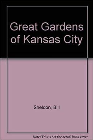 Great Gardens of Kansas City by Al Pitzner, Bill Sheldon
