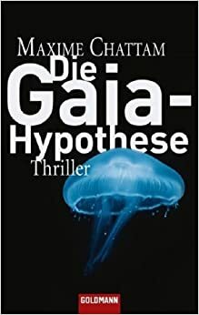 Die Gaia Hypothese Thriller by Eliane Hagedorn, Barbara Reitz, Maxime Chattam