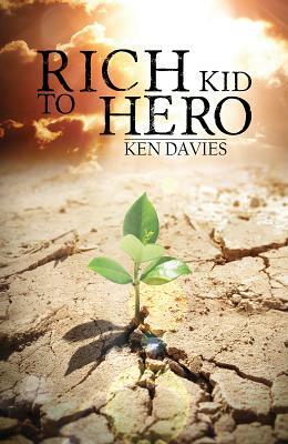 Rich Kid to Hero by Ken Davies