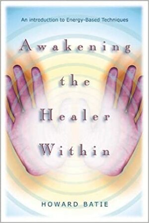 Awakening the Healer Within by Howard Batie