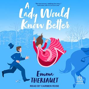 A Lady Would Know Better by Emma Theriault