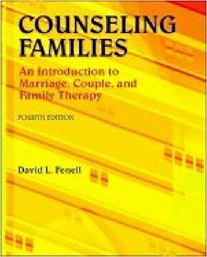 Counseling Families: An Introduction to Marriage, Couple, and Family Therapy by David L. Fenell