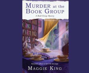 Murder at the Book Group: A Book Group Mystery by Maggie King