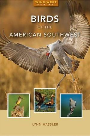 Birds of the American Southwest by Lynn Hassler