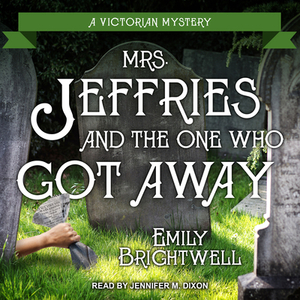 Mrs. Jeffries and the One Who Got Away by Emily Brightwell