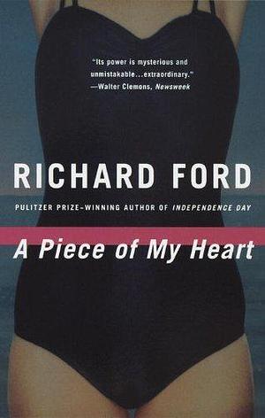 By Richard Ford A Piece of My Heart (1st Vintage Books ed) Paperback by Richard Ford, Richard Ford