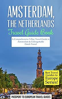 Amsterdam Travel Guide by Passport to European Travel Guides
