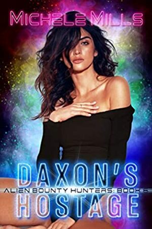 Daxon's Hostage by Michele Mills