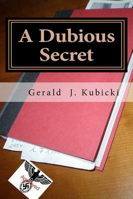 A Dubious Secret by Gerald J. Kubicki