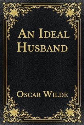 An Ideal Husband by Oscar Wilde