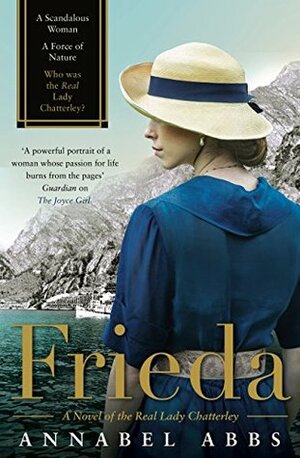 Frieda: A Novel of the Real Lady Chatterley by Annabel Abbs-Streets