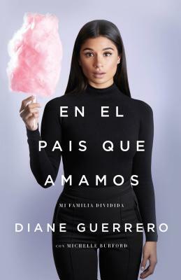 En el país que amamos: Mi familia dividida by Diane Guerrero