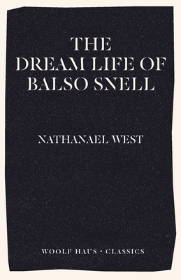 The Dream Life of Balso Snell by Nathanael West