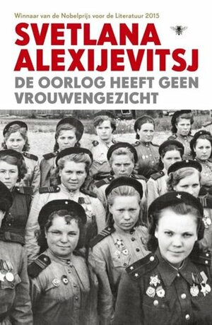 De oorlog heeft geen vrouwengezicht by Svetlana Alexievich