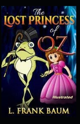 The Lost Princess of Oz Illustrated by L. Frank Baum