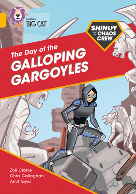 The Shinoy and the Chaos Crew: The Day of the Galloping Gargoyles: Band 09/Gold by Zoe Clarke