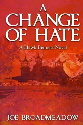 A Change of Hate by Joe Broadmeadow