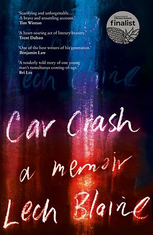 Car Crash: A Memoir of the Aftermath by Lech Blaine, Lech Blaine