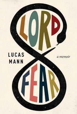 Lord Fear: A Memoir by Lucas Mann