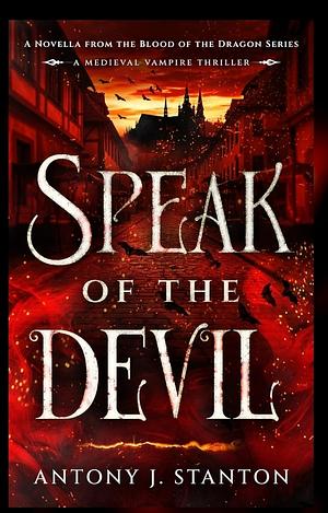 Speak of the Devil by Antony J. Stanton
