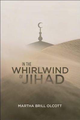 In the Whirlwind of Jihad by Martha Brill Olcott