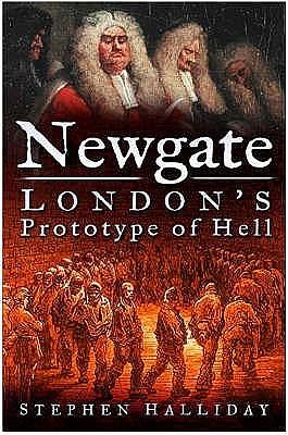 Newgate by Stephen Halliday, Stephen Halliday