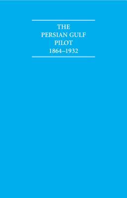 The Persian Gulf Pilot 1870-1932 8 Volume Hardback Set by Great Britain, Archives Research Ltd