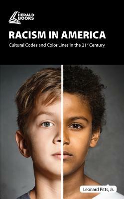 Racism in America: Cultural Codes and Color Lines in the 21st Century by Leonard Pitts