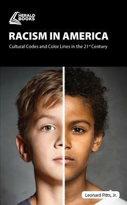 Racism in America: Cultural Codes and Color Lines in the 21st Century by Leonard Pitts Jr.